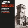 LOTTARE PER SCEGLIERE - Antifascismo, Resistenza e ricostruzione a Spilamberto