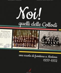 NOI! QUELLI DELLE COLLODI - una scuola di frontiera a Modena 1957-1972