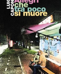 ALLEGRI CHE TRA POCO SI MUORE