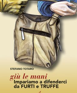 GIU' LE MANI - impariamo a difenderci da FURTI e TRUFFE