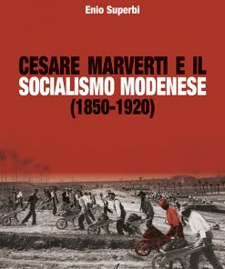 CESARE MARVERTI E IL SOCIALISMO MODENESE (1850-1920)