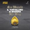 SUA MAESTÀ IL TORTELLINO DI MODENA - THE KING