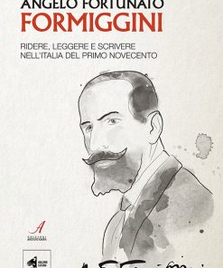 ANGELO FORTUNATO FORMIGGINI - Ridere, leggere e scrivere nell'Italia del primo novecento