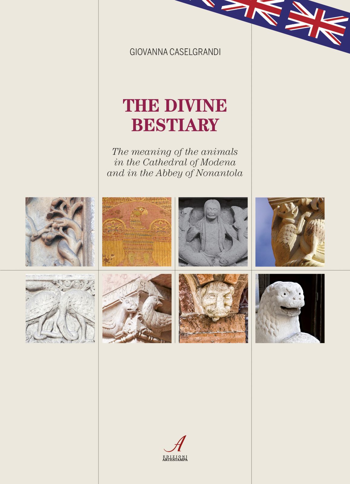 THE DIVINE BESTIARY - The meaning of the animals in the Cathedral of Modena and in the Abbey of Nonantola