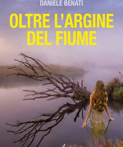 OLTRE L'ARGINE DEL FIUME