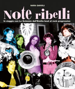 NOTE RIBELLI - In viaggio con Le Scimmie dall’Emilia beat al rock progressivo