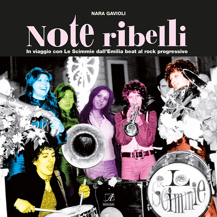 NOTE RIBELLI - In viaggio con Le Scimmie dall’Emilia beat al rock progressivo