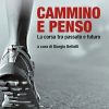 CAMMINO E PENSO - La corsa tra passato e futuro