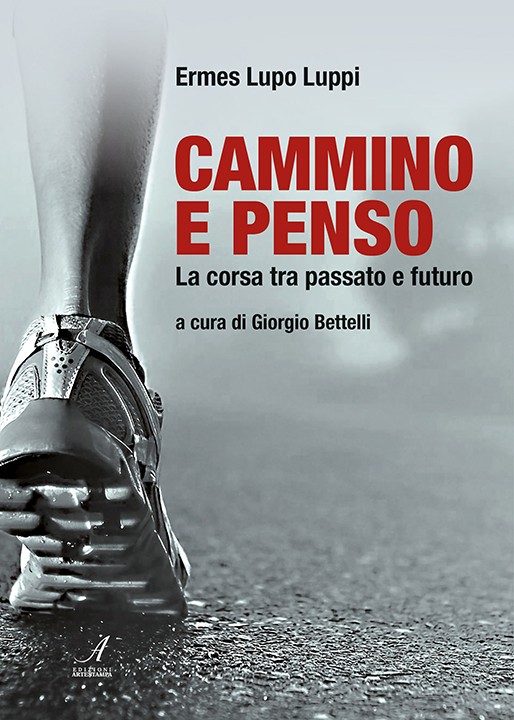 CAMMINO E PENSO - La corsa tra passato e futuro