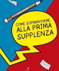 COME SOPRAVVIVERE ALLA PRIMA SUPPLENZA