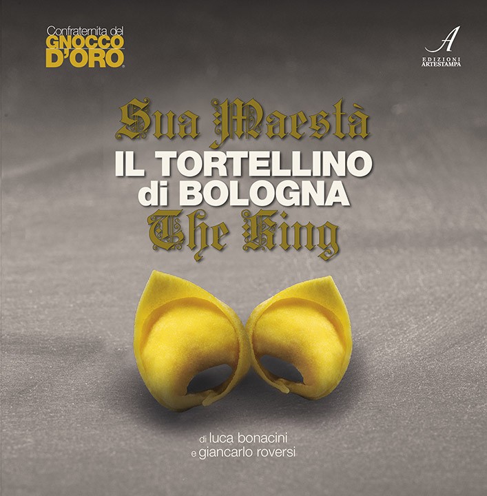 SUA MAESTÀ IL TORTELLINO DI BOLOGNA - THE KING
