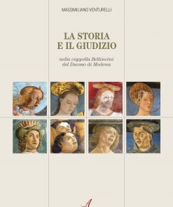 LA STORIA E IL GIUDIZIO - nella cappella Bellincini del Duomo di Modena