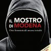 IL MOSTRO DI MODENA - Otto femminicidi ancora irrisolti