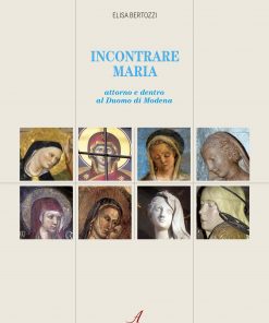 INCONTRARE MARIA - attorno e dentro al Duomo di Modena