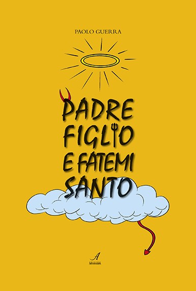PADRE FIGLIO E FATEMI SANTO