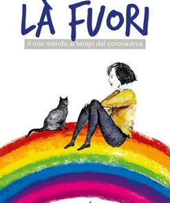 LA' FUORI - il mio mondo ai tempi del coronavirus