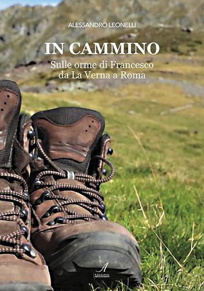 IN CAMMINO - Sulle orme di Francesco da La Verna a Roma