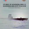 STORIE DI SOMMERGIBILI E SOMMERGIBILISTI ITALIANI - Sommergibilisti Brutta Razza!