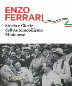 ENZO FERRARI - Storia e Glorie dell'Automobilismo Modenese