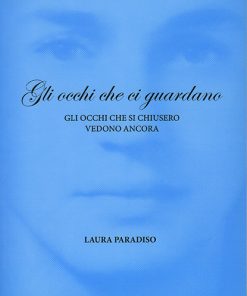 GLI OCCHI CHE CI GUARDANO - gli occhi che si chiusero vedono ancora