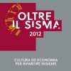 OLTRE IL SISMA 2012 - Cultura ed economia per ripartire insieme