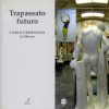 TRAPASSATO FUTURO - Carlo Cremaschi in Museo