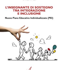 L'INSEGNANTE DI SOSTEGNO TRA INTEGRAZIONE E INCLUSIONE - Nuovo Piano Educativo Individualizzato (PEI) - ebook