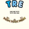 TRE - Uno per tutti tutti per uno