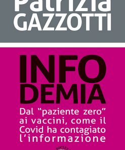 INFODEMIA - dal "paziente zero" ai vaccini, come il Covid ha contagiato l'informazione - ebook
