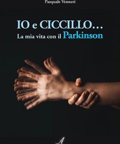 IO E CICCILLO... La mia vita con il Parkinson