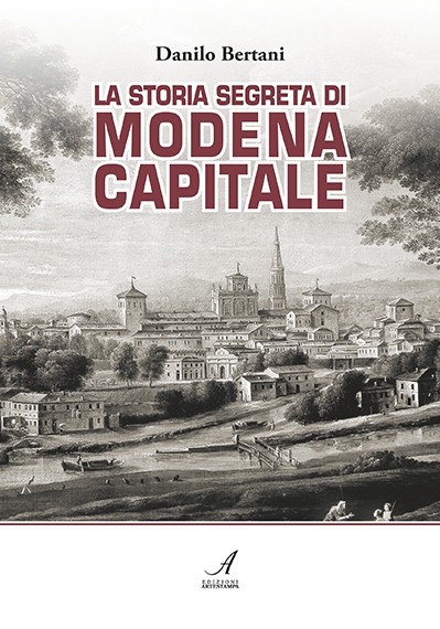 LA STORIA SEGRETA DI MODENA CAPITALE