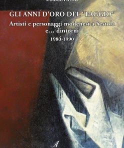 GLI ANNI D’ORO DEL “FAGGIO” Artisti e personaggi modenesi a Sestola e… dintorni 1980-1990