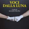 VOCI DALLA LUNA - Covid-19 una storia a lieto fine
