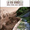 LA VIA VANDELLI - antica strada, nuovo cammino