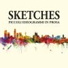 SKETCHES - Piccoli ideogrammi in prosa