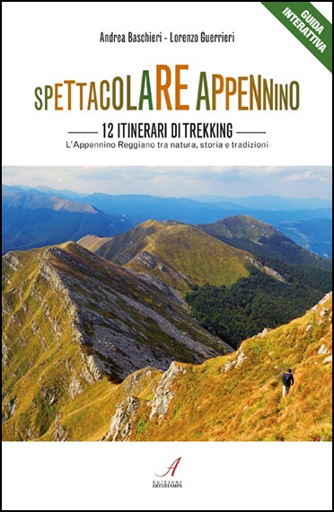 SPETTACOLARE APPENNINO - 12 itinerari di trekking - Appennino Reggiano tra natura, storia e tradizioni