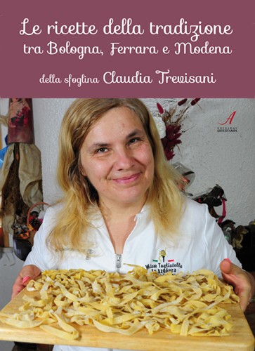 LE RICETTE DELLA TRADIZIONE TRA BOLOGNA, FERRARA E MODENA della sfoglina CLAUDIA TREVISANI - ebook