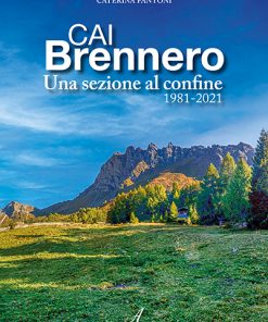 CAI BRENNERO - Una sezione al confine 1981-2021 - ebook