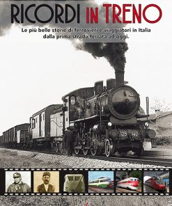 RICORDI IN TRENO - Le più belle storie di ferrovieri e viaggiatori in Italia dalla prima strada ferrata ad oggi. - CARTACEO