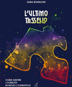 L'ULTIMO TASSELLO - come gestire i conflitti in modo costruttivo