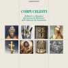CORPI CELESTI - Reliquie e reliquiari del Duomo di Modena e dell’Abbazia di Nonantola