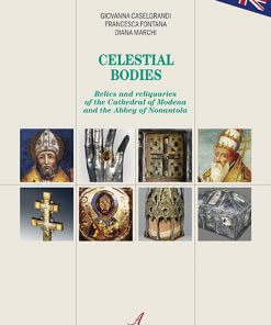 CELESTIAL BODIES - Relics and reliquaries of the Cathedral of Modena and the Abbey of Nonantola