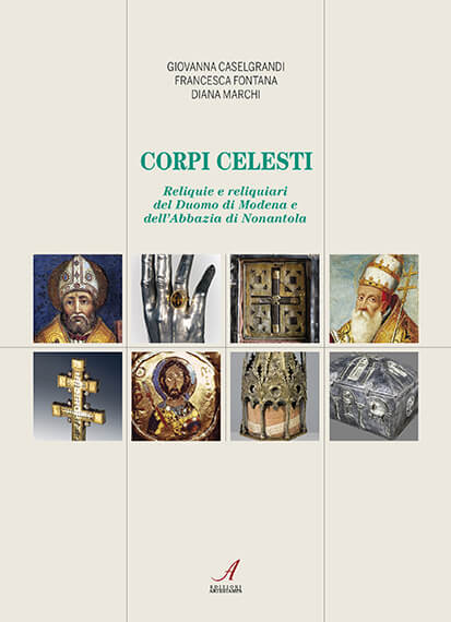 CORPI CELESTI - Reliquie e reliquiari del Duomo di Modena e dell’Abbazia di Nonantola