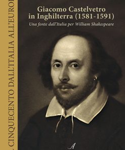 Giacomo Castelvetro in Inghilterra (1581-1591) - Una fonte dall’Italia per William Shakespeare