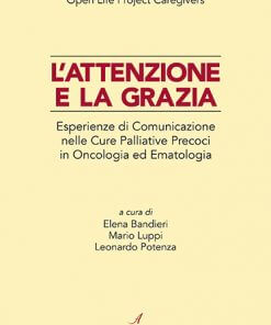 L'ATTENZIONE E LA GRAZIA - Esperienze di Comunicazione nelle Cure Palliative Precoci in Oncologia ed Ematologia - e-book