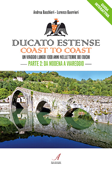 DUCATO ESTENSE COAST TO COAST - Un viaggio lungo 1000 anni nelle terre dei duchi - Parte 2: da Modena a Viareggio
