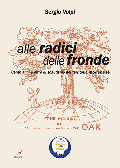 ALLE RADICI DELLE FRONDE - Cento anni e oltre di scautismo nel territorio modenese