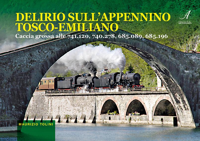 DELIRIO SULL'APPENNINO TOSCO-EMILIANO - Caccia grossa alle 741.120, 740.278, 685.089, 685.196