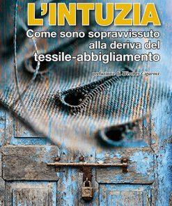 L'INTUZIA - Come sono sopravvissuto alla deriva del tessile-abbigliamento