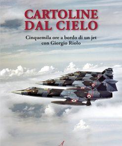 CARTOLINE DAL CIELO- Cinquemila ore a bordo di un jet con Giorgio Riolo